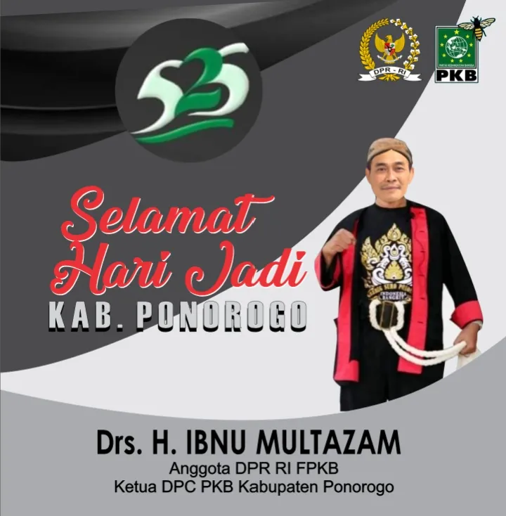 Anggota DPR RI Fraksi PKB, Ibnu Multazam Mengucapkan Selamat Hari Jadi Kabupaten Ponorogo ke 525