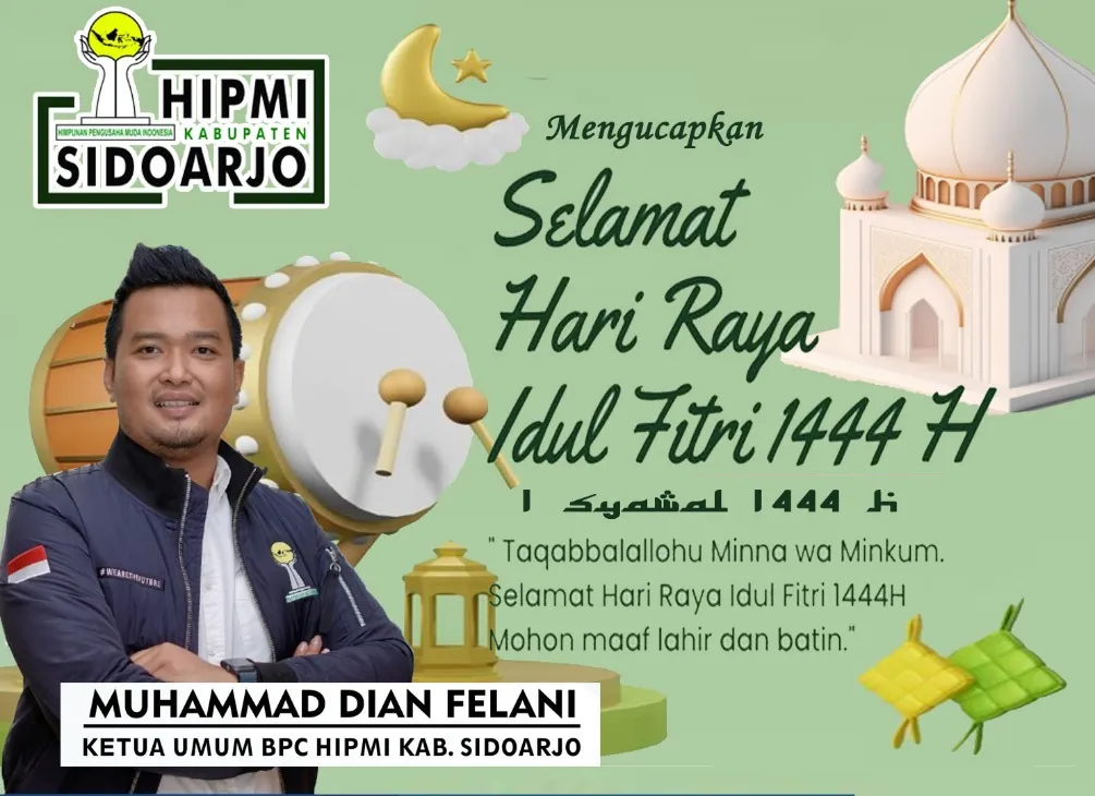 Ketua Umum dan Pengurus BPC HIPMI Kabupaten Sidoarjo Mengucapkan Selamat Hari Raya Idul Fitri 1444 Hijriyah