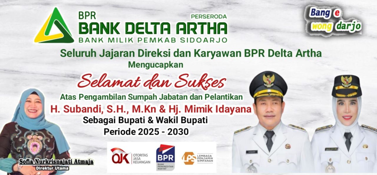 Seluruh Jajaran Direksi dan Karyawan BPR Delta Artha Mengucapkan Selamat dan Sukses Atas Pelantikan Bupati dan Wakil Bupati Sidoarjo Masa Jabatan 2025 sampai 2030.