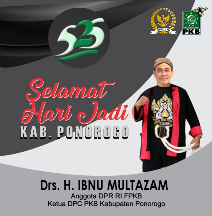 Anggota DPR RI Fraksi PKB, Ibnu Multazam Mengucapkan Selamat Hari Jadi Kabupaten Ponorogo ke 525 
