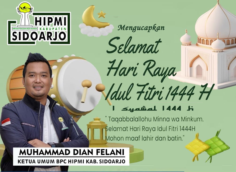 Ketua Umum dan Pengurus BPC HIPMI Kabupaten Sidoarjo Mengucapkan Selamat Hari Raya Idul Fitri 1444 Hijriyah