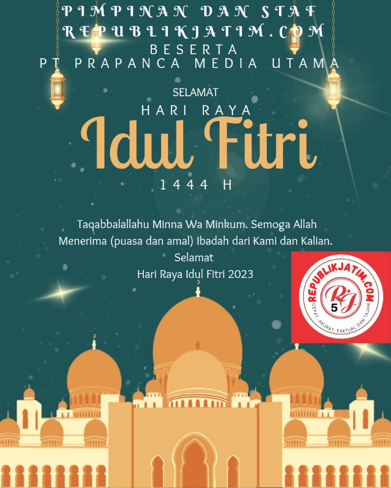 Pimpinan dan Staf republikjatim.com beserta PT Prapanca Media Utama Mengucapkan Selamat Hari Raya Idul Fitri 1 Syawal 1444 Hijriyah